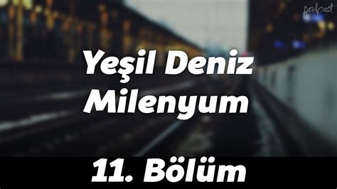 Ye Il Deniz Milenyum B L M Hd Podcast Youtube