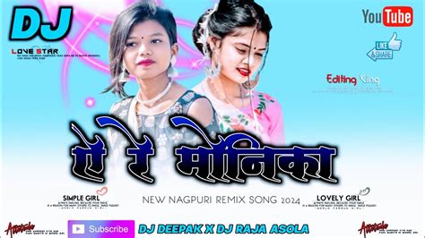 A Re Monika Nagpuri Remix Song 2024 Nitesh Kachhap DJ DEEPAK X DJ