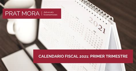 Calendario Fiscal 2021 Primer Trimestre Prat Mora