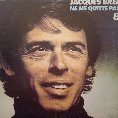 Jacques Brel Jacques Brel Ne Me Quitte Pas