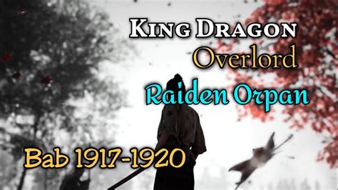 Bab 1917 1920 Pedang Kedua King Dragon Overlord Raiden Orpan Youtube