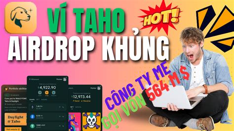 Cơ hội Airdrop ví Taho công ty mẹ gọi vốn 564 triệu định giá 10 tỷ