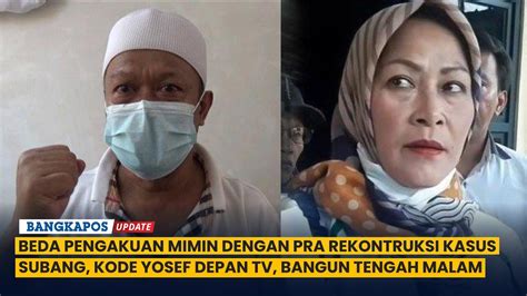 Beda Pengakuan Mimin Dengan Pra Rekontruksi Kasus Subang Kode Yosef