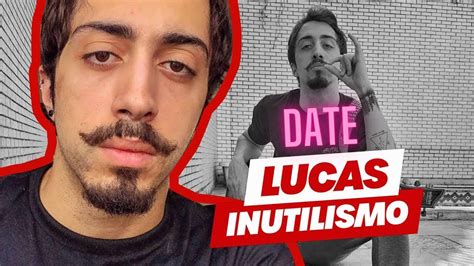 Date O Lucas Inutilismo Youtube