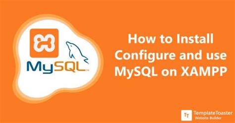 Xampp Mysql How To Install Configure And Use Templatetoaster Blog