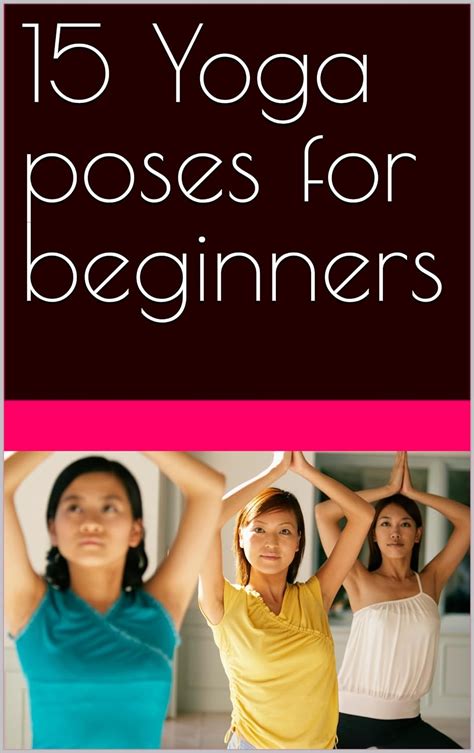 15 Yoga Poses For Beginners 15 Yoga Poses For Beginners To Lose