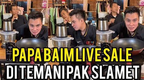 PAPA BAIM LIVE JUALAN DI TEMANI PAK SLAMET YouTube