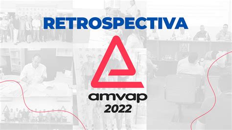 Amvap Divulga Retrospectiva Amvap