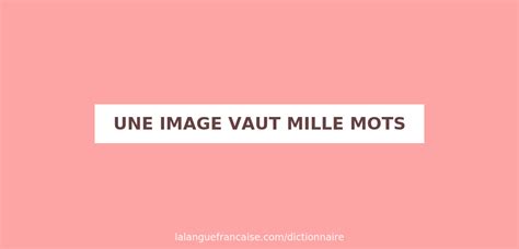 D Finition De Une Image Vaut Mille Mots Dictionnaire Fran Ais