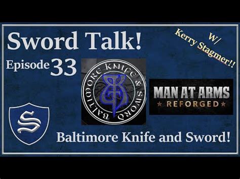 Sword Talk Ep Baltimore Knife And Sword Man At Arms Reforged With