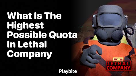 What Is the Highest Possible Quota in Lethal Company? - Playbite