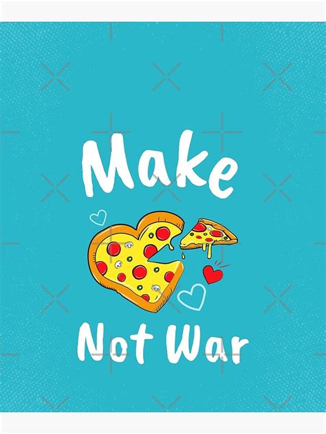 Make Pizza Not War Poster For Sale By Enigma Redbubble