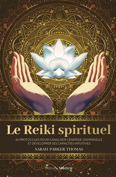 Livre Le reiki spirituel 65 protocoles pour canaliser l énergie