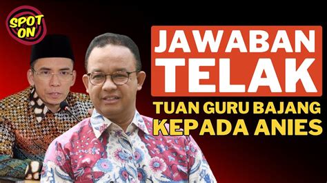 TUAN GURU BAJANG MENJAWAB ANIES BASWEDAN Spot On 2 YouTube