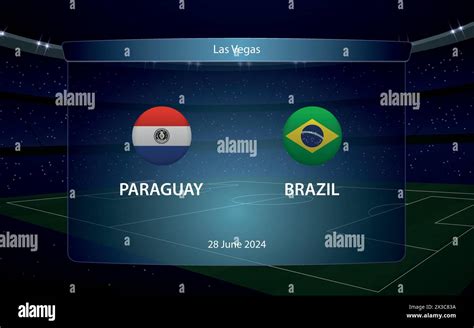 Paraguay Vs Brazil America Football Tournament Soccer Scoreboard