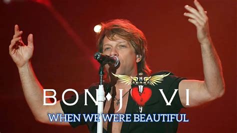 Bon Jovi When We Were Beautiful Youtube