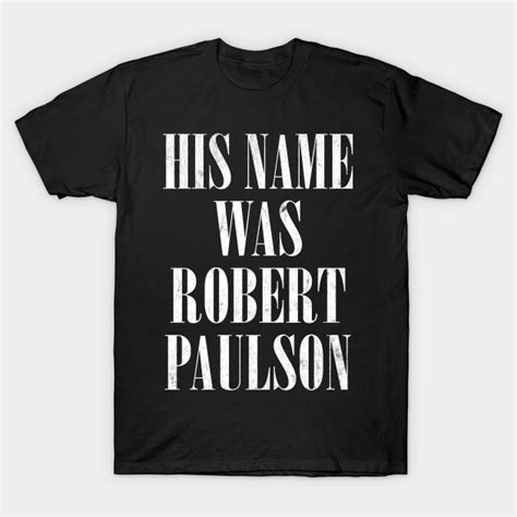 His Name Was Robert Paulson - Meat Loaf - T-Shirt | TeePublic