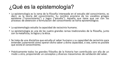 Qué es la epistemología La epistemología es la rama de la filosofía