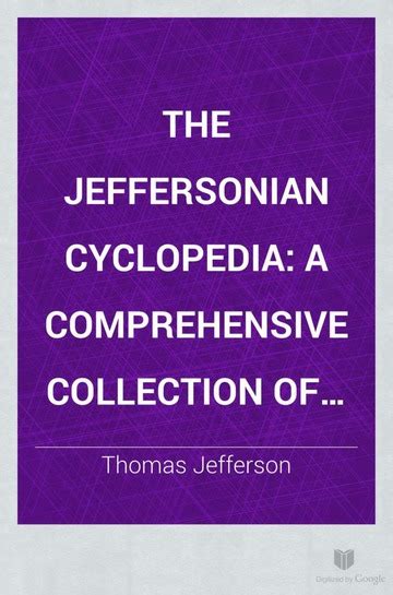 The Jeffersonian Cyclopedia A Comprehensive Collection Of The Views Of