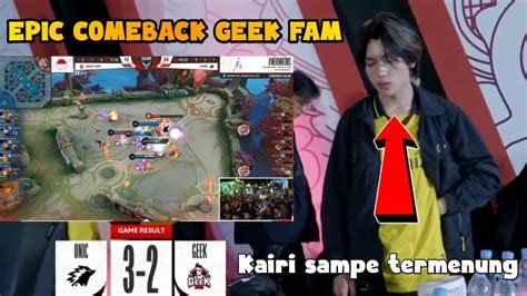 Momen Epic Comeback Geek Fam Vs Onic Kairi Sampai Termenung Grand