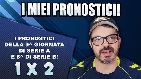 I PRONOSTICI DELLA 9 Giornata DI SERIE A E 8 Giornata DI SERIE B