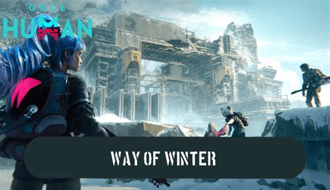 Way Of Winter Scenario Everything You Need To Know Once Humangame