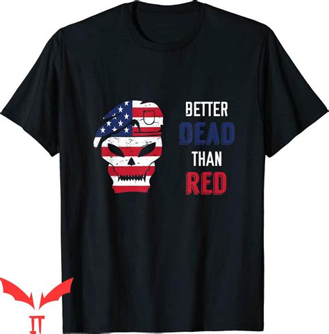 Better Dead Than Red T-Shirt Patriotic Anti Communist Tee