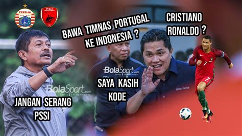 Erick Thohir Bawa Timnas Portugal Ke Indonesia Dan Indra Sjafri Bantu