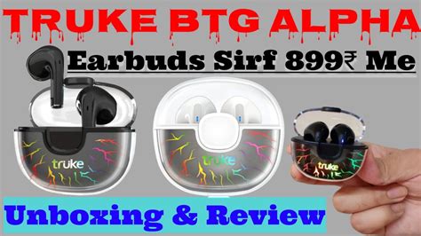 Truke Btg Alpha Unboxing Review Best Gaming Earbuds Truke Btg