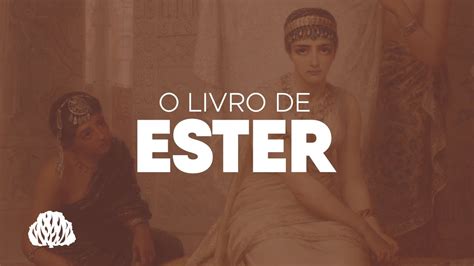 O Livro De Ester Panorama B Blico Estudo Biblico Para O Seu Dia A Dia