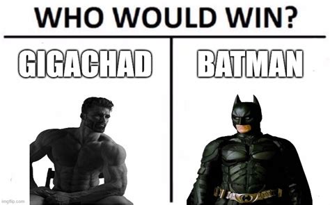 Gigachad Vs Batman Imgflip