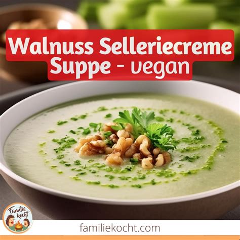 Walnuss-Selleriecreme-Suppe vegan, schnell & lecker (Rezept)