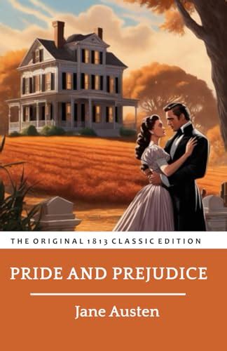 Pride And Prejudice The Original 1813 Classic Illustrated Edition