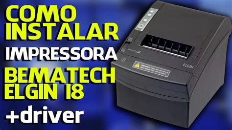 Como Instalar Impressora BEMATECH ELGIN I8 USB driver de instalação