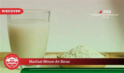 Banyak Yang Belum Tahu Ini Dia Manfaat Minum Air Beras Yang Bikin