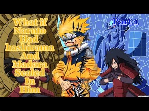 What If Naruto Had Hashirama And Madara Sealed In Him Part 1 YouTube