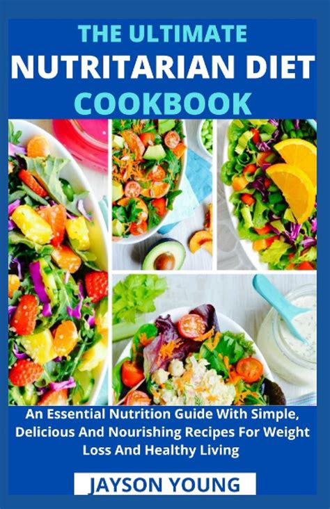 The Ultimate Nutritarian Diet Cookbook An Essential Nutrition Guide