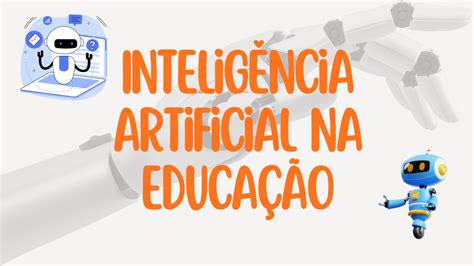 Intelig Ncia Artificial Na Educa O Utiliza Es Possibilidades E