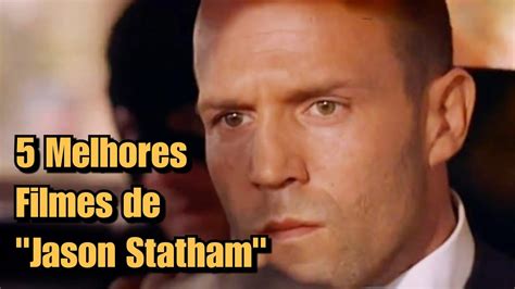 5 Melhores Filmes De Jason Statham YouTube