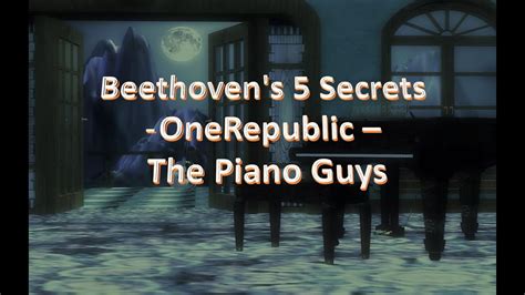 Beethoven S Secrets Onerepublic The Piano Guys Youtube