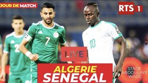 Senegal Vs Algerie Regardez Le Match En Direct Sur Senenews