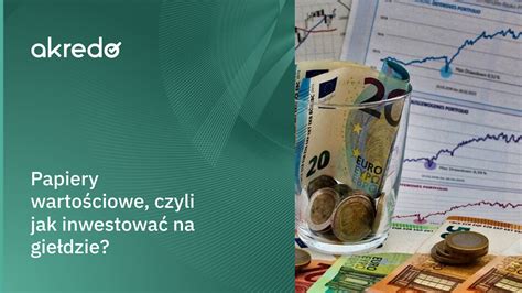 Papiery wartościowe najważniejsze informacje akredo pl