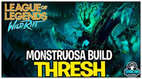 MONSTRUOSA BUILD THRESH WILD RIFT CRITICAL PATCH 2 4D WILD RIFT YouTube