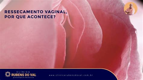 Ressecamento vaginal por que acontece Clínica Rubens do Val CRM