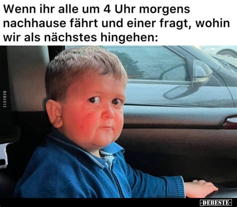 Wenn Ihr Alle Um Uhr Morgens Nachhause F Hrt Und Einer Fragt Wohin