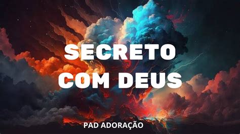 Secreto Deus Fundo Musical Para Orar Meditar Ler Devocional