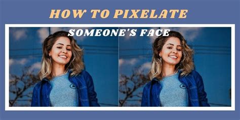 How To Pixelate And Unblur Someone S Face Step By Step Imglarger Blog