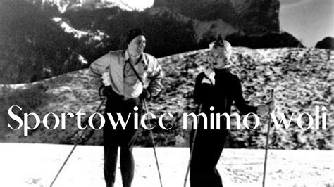 Sportowiec Mimo Woli W Starym Kinie Komedia Z 1939 Roku YouTube