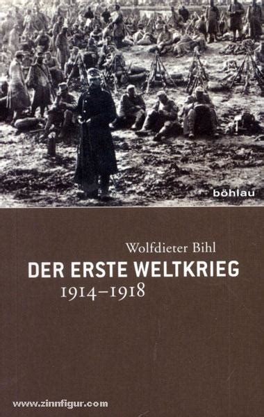 Der Erste Weltkrieg Chronik Daten Fakten Von Bihl W