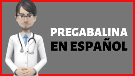 PREGABALINA pregabalin EN ESPAÑOL pregabalina PARA QUE SIRVE YouTube